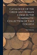 Catalogue of the Greek and Roman Coins in the Numismatic Collection of Yale College 