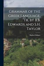 Grammar of the Greek Language, Tr. by B.B. Edwards and S.H. Taylor 