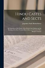 Hindu Castes and Sects: An Exposition of the Origin of the Hindu Caste System and the Bearing of the Sects Towards Each Other and Towards Other Religi