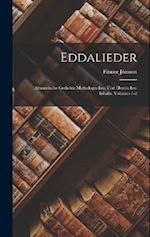 Eddalieder: Altnordische Gedichte Mythologischen Und Heroischen Inhalts, Volumes 1-2 
