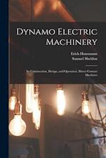 Dynamo Electric Machinery: Its Construction, Design, and Operation. Direct Current Machines 