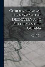 Chronological History of the Discovery and Settlement of Guiana 