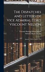 The Dispatches and Letters of Vice Admiral Lord Viscount Nelson: January 1798 to August 1799 