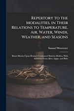 Repertory to the Modalities, in Their Relations to Temperature, Air, Water, Winds, Weather, and Seasons: Based Mainly Upon Hering's Condensed Materia 