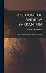 Account of Andrew Yarranton: The Founder of English Political Economy 