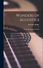 Wonders of Acoustics; Or, the Phenomena of Sound 