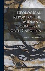 Geological Report of the Midland Counties of North Carolina 