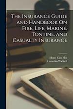 The Insurance Guide and Handbook On Fire, Life, Marine, Tontine, and Casualty Insurance 