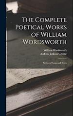 The Complete Poetical Works of William Wordsworth: Prefatory Essays and Notes 
