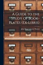 A Guide to the Study of Book-Plates (Ex-Libris) 