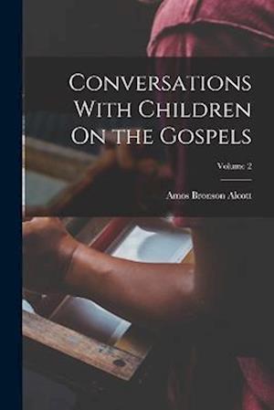 Conversations With Children On the Gospels; Volume 2