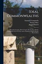 Ideal Commonwealths: Plutarch's Lycurgus, More's Utopia, Bacon's New Atlantis, Campanella's City of the Sun, and a Fragment of Hall's Mundus Alter Et 