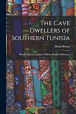 The Cave Dwellers of Southern Tunisia: Recollections of a Sojourn With the Khalifa of Matmata 