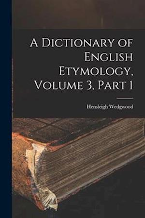 A Dictionary of English Etymology, Volume 3, part 1