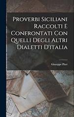 Proverbi Siciliani Raccolti E Confrontati Con Quelli Degli Altri Dialetti D'italia