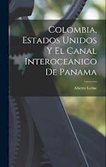 Colombia, Estados Unidos Y El Canal Interoceanico De Panama