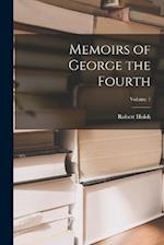 Memoirs of George the Fourth; Volume 1 