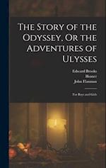 The Story of the Odyssey, Or the Adventures of Ulysses: For Boys and Girls 