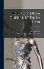 Le Droit De La Guerre Et De La Paix; Volume 3