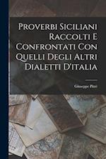 Proverbi Siciliani Raccolti E Confrontati Con Quelli Degli Altri Dialetti D'italia