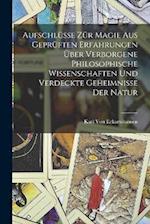 Aufschlüsse zür Magie aus geprüften Erfahrungen über verborgene philosophische Wissenschaften und verdeckte Geheimnisse der Natur