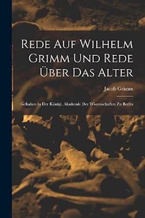 Rede Auf Wilhelm Grimm Und Rede Über Das Alter