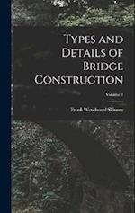 Types and Details of Bridge Construction; Volume 1 
