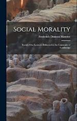Social Morality: Twenty-One Lectures Delivered in the University of Cambridge 