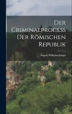 Der Criminalprocess Der Römischen Republik