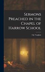 Sermons Preached in the Chapel of Harrow School 