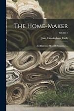 The Home-Maker: An Illustrated Monthly Magazine ...; Volume 1 