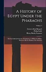 A History of Egypt Under the Pharaohs: Derived Entirely From the Monuments, to Which Is Added a Discourse On the Exodus of the Israelites; Volume 2 