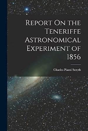 Report On the Teneriffe Astronomical Experiment of 1856