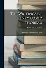 The Writings of Henry David Thoreau: Excursions, Translations, and Poems 