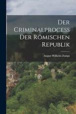 Der Criminalprocess Der Römischen Republik