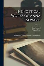 The Poetical Works of Anna Seward: With Extracts From Her Literary Correspondence; Volume 1 