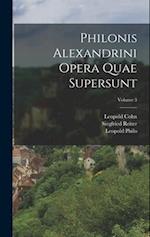Philonis Alexandrini Opera Quae Supersunt; Volume 3