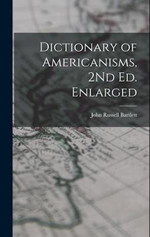Dictionary of Americanisms, 2Nd Ed. Enlarged