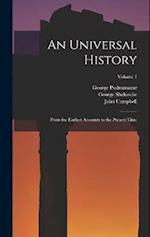 An Universal History: From the Earliest Accounts to the Present Time; Volume 1 