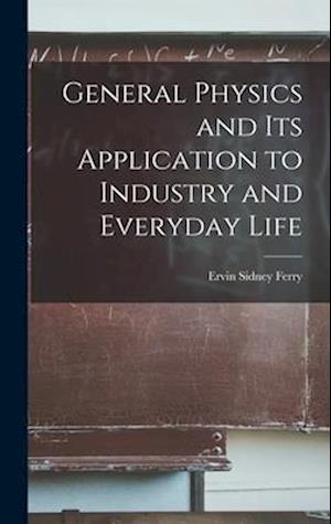 General Physics and Its Application to Industry and Everyday Life