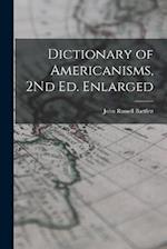 Dictionary of Americanisms, 2Nd Ed. Enlarged 