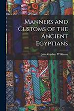 Manners and Customs of the Ancient Egyptians 
