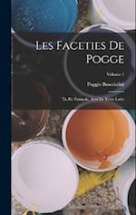 Les Faceties De Pogge: Tr. En Français, Avec Le Texte Latin; Volume 1 