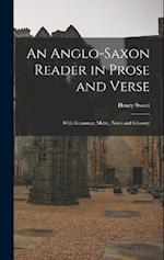 An Anglo-Saxon Reader in Prose and Verse: With Grammar, Metre, Notes and Glossary 