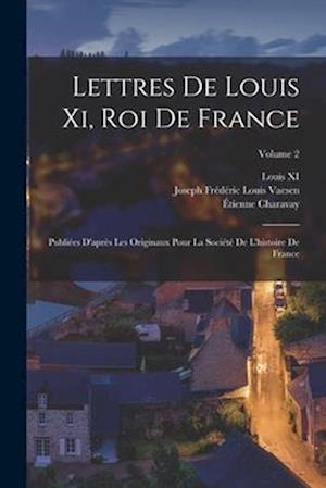 Lettres De Louis Xi, Roi De France