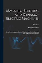 Magneto-Electric and Dynamo-Electric Machines: Their Construction and Practical Application to Electric Lighting and the Transmission of Power; Volume