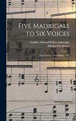 Five Madrigals to Six Voices: From Musica Transalpina, 1588 