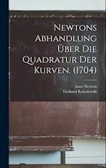 Newtons Abhandlung Über Die Quadratur Der Kurven. (1704)