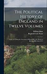 The Political History of England in Twelve Volumes: Tout, T.F. From the Accession of Henry III to the Death of Richard III (1216-1377) 