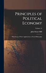 Principles of Political Economy: With Some of Their Applications to Social Philosophy; Volume 14 